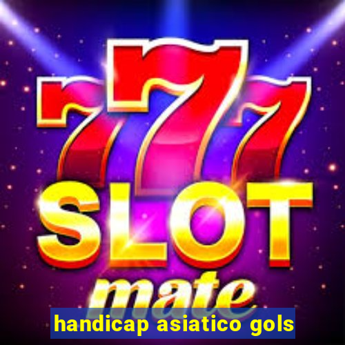 handicap asiatico gols