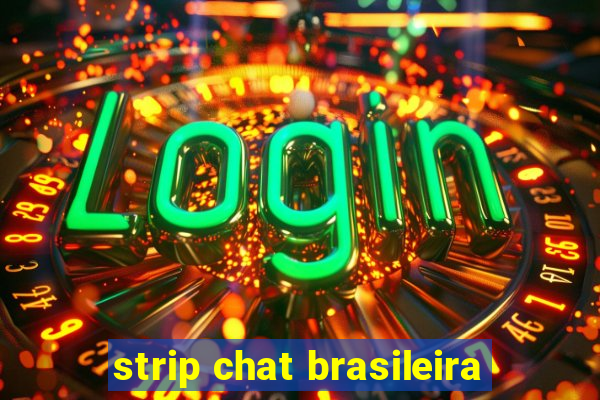 strip chat brasileira