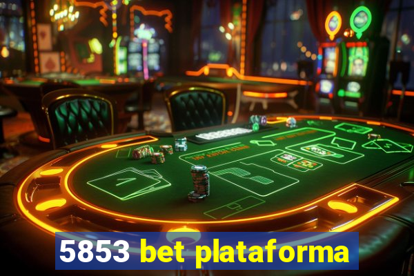 5853 bet plataforma