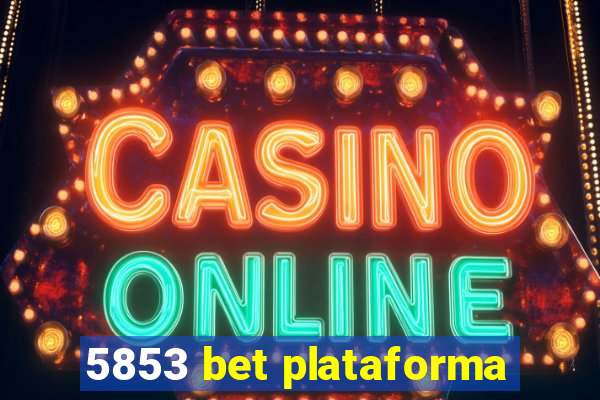 5853 bet plataforma