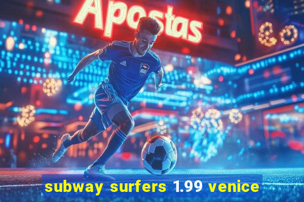 subway surfers 1.99 venice