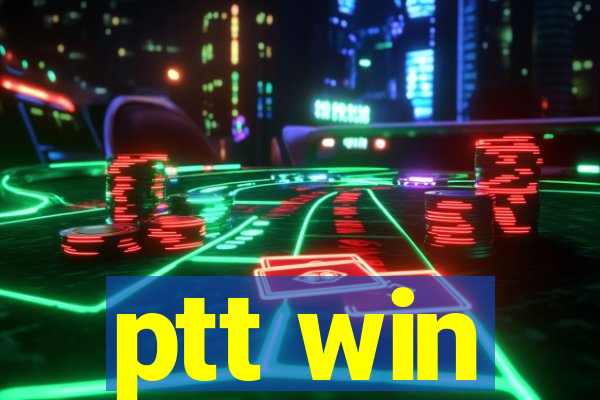 ptt win