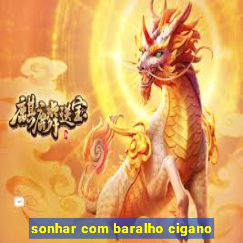 sonhar com baralho cigano