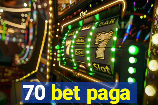 70 bet paga