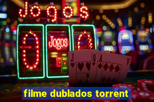 filme dublados torrent