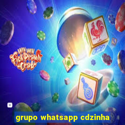 grupo whatsapp cdzinha