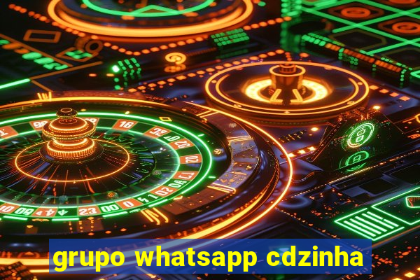 grupo whatsapp cdzinha