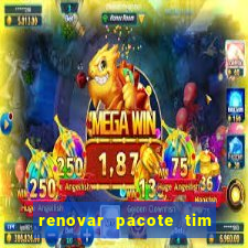 renovar pacote tim beta antes do prazo