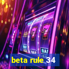 beta rule 34