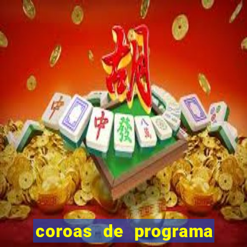 coroas de programa de porto alegre