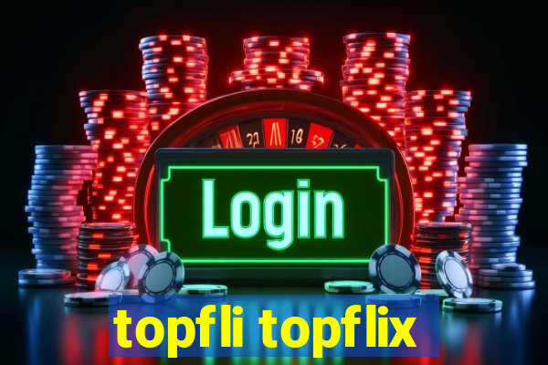 topfli topflix