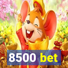 8500 bet