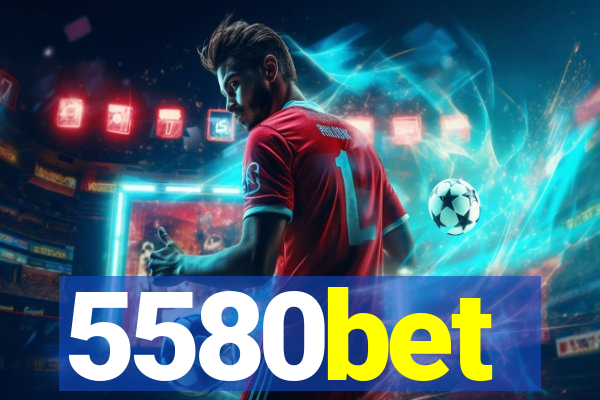 5580bet