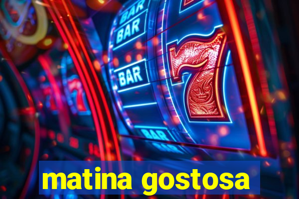 matina gostosa