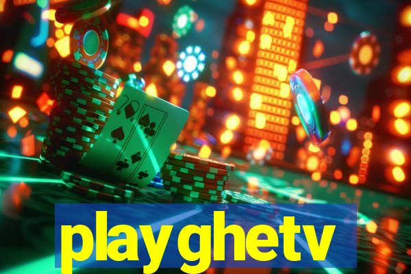 playghetv