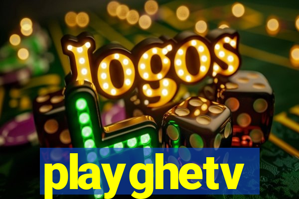 playghetv