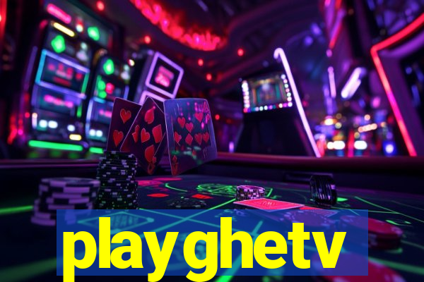 playghetv