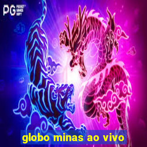 globo minas ao vivo