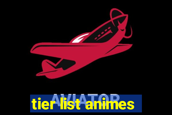 tier list animes