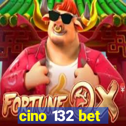 cino 132 bet