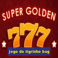 jogo do tigrinho bug