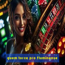 quem torce pro fluminense