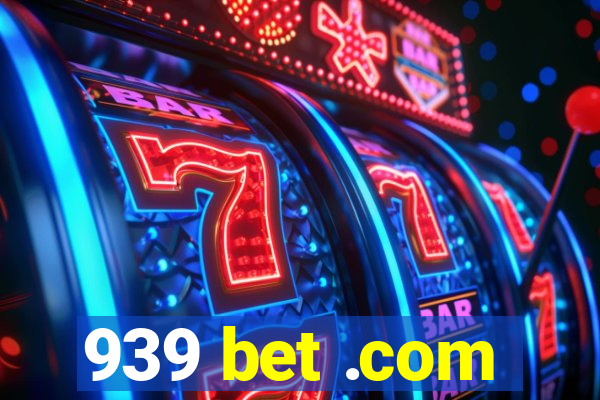 939 bet .com