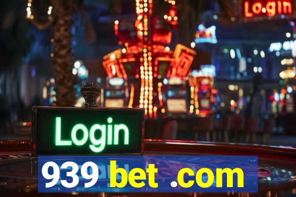 939 bet .com