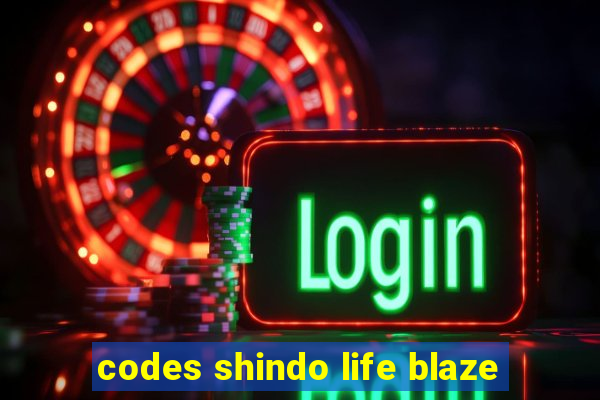 codes shindo life blaze