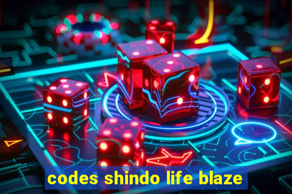 codes shindo life blaze