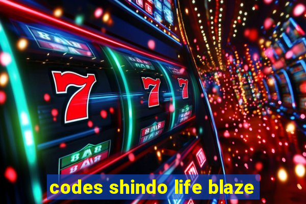 codes shindo life blaze