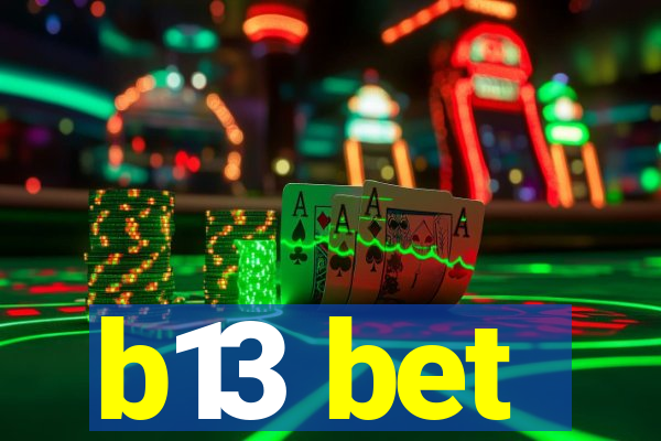 b13 bet