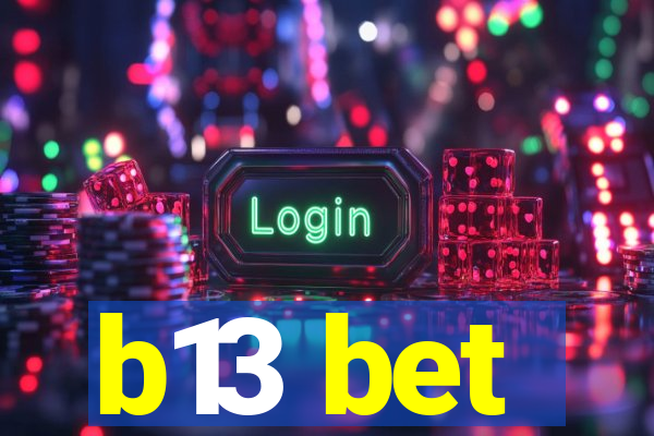 b13 bet