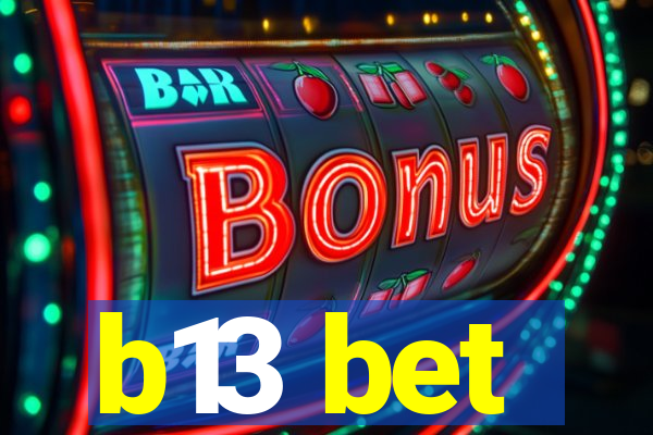 b13 bet