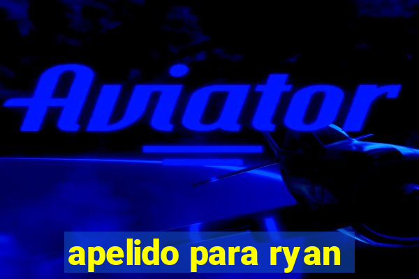 apelido para ryan