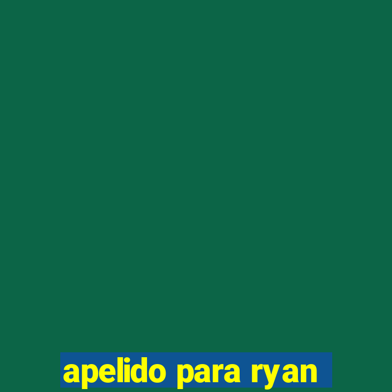 apelido para ryan