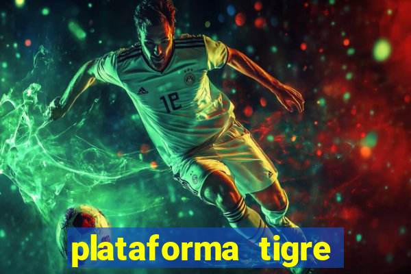 plataforma tigre pagando no cadastro