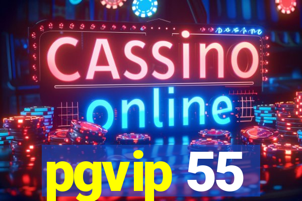 pgvip 55