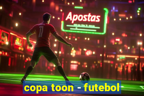 copa toon - futebol