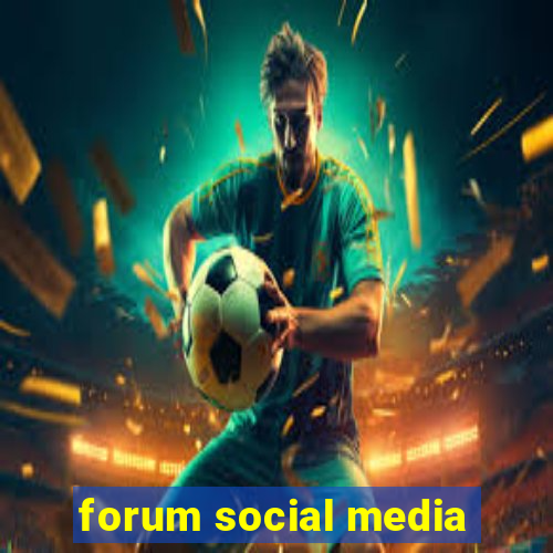 forum social media