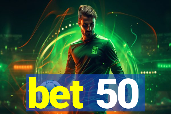 bet 50