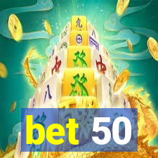 bet 50