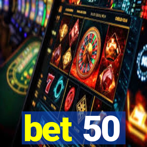 bet 50