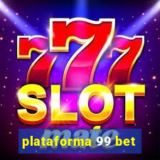 plataforma 99 bet