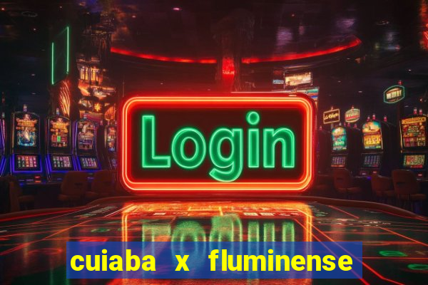 cuiaba x fluminense ao vivo