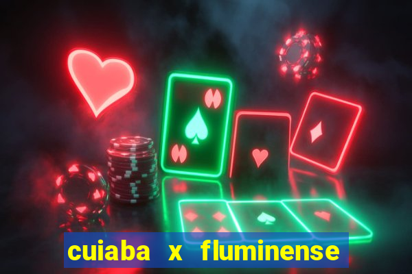 cuiaba x fluminense ao vivo