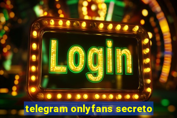 telegram onlyfans secreto