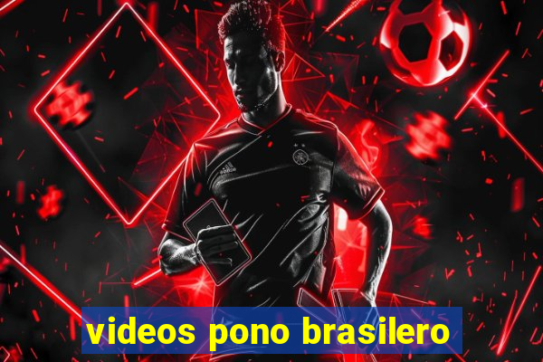 videos pono brasilero