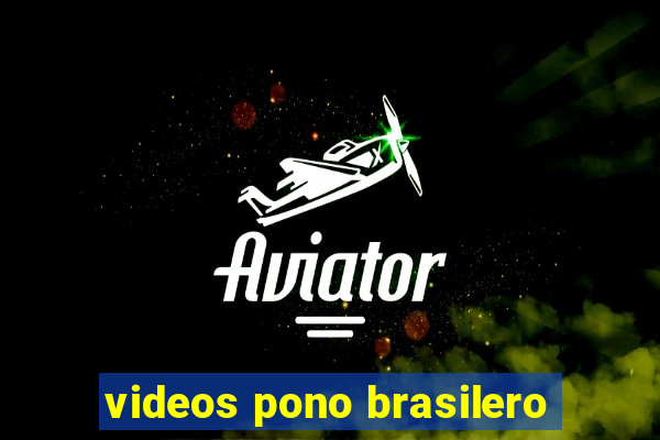 videos pono brasilero