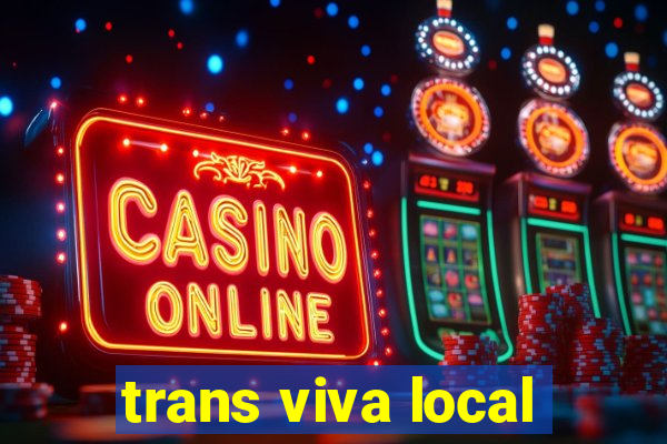 trans viva local